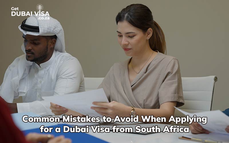 Common Mistakes to Avoid When Applying for a Dubai Visa from South Africa