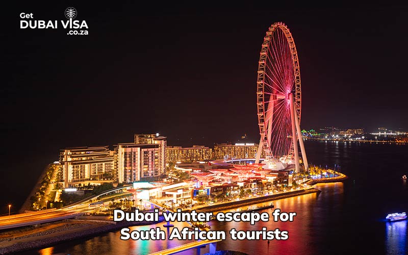 Dubai Winter Escape for South African Tourists: Perfect Holiday Destination