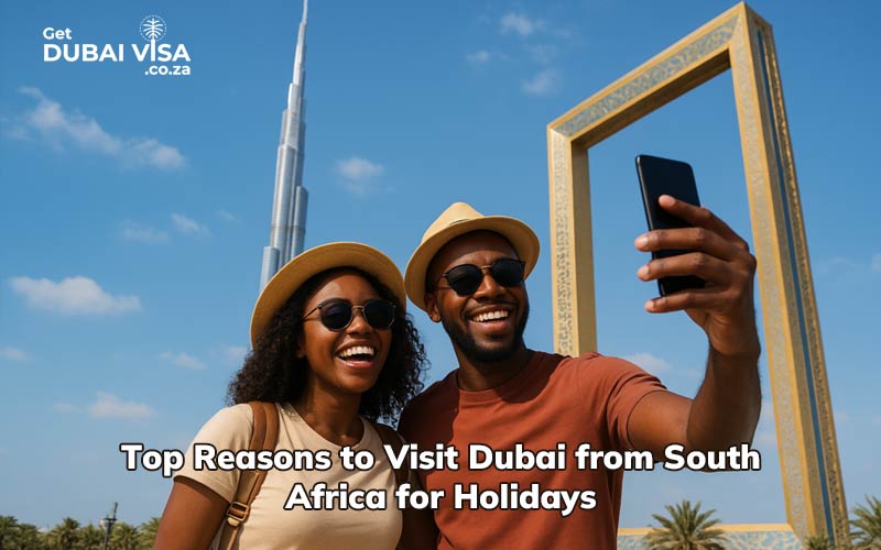 8 Top Reasons to Visit Dubai from South Africa for Holidays
